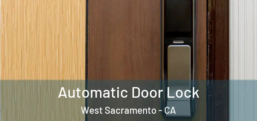 Automatic Door Lock West Sacramento - CA