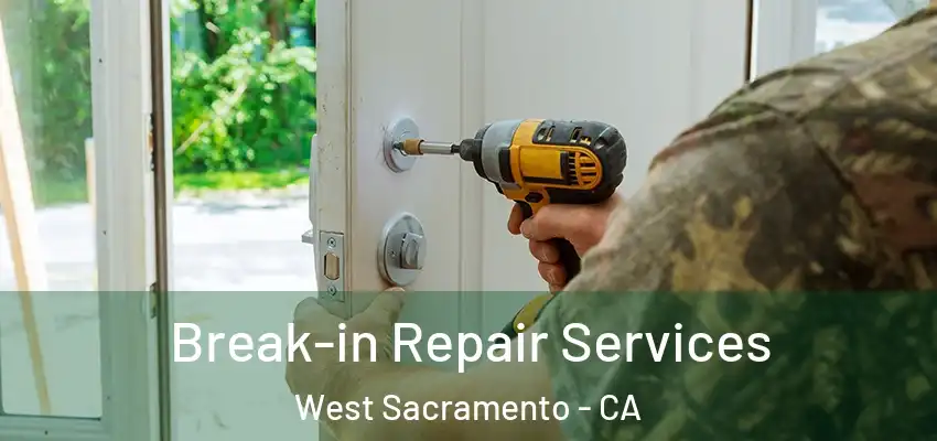  Break-in Repair Services West Sacramento - CA