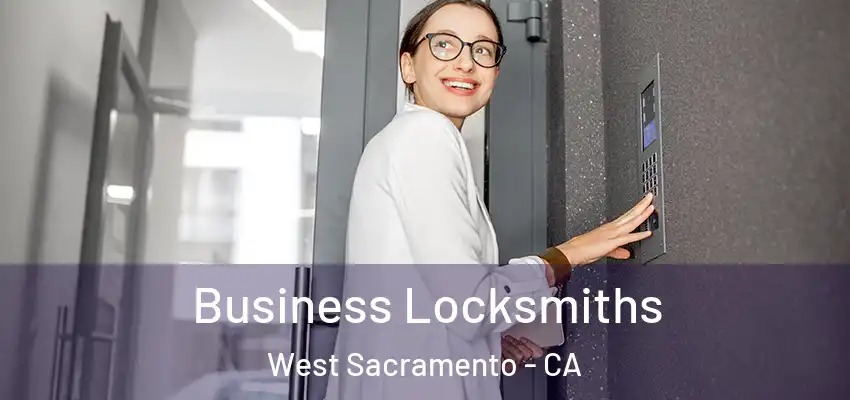 Business Locksmiths West Sacramento - CA