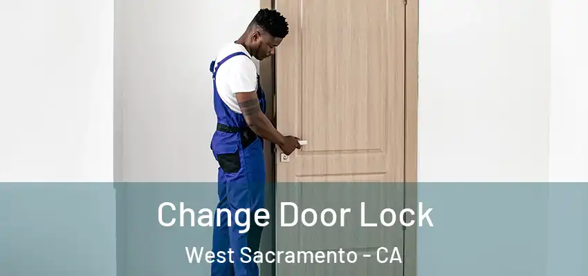 Change Door Lock West Sacramento - CA