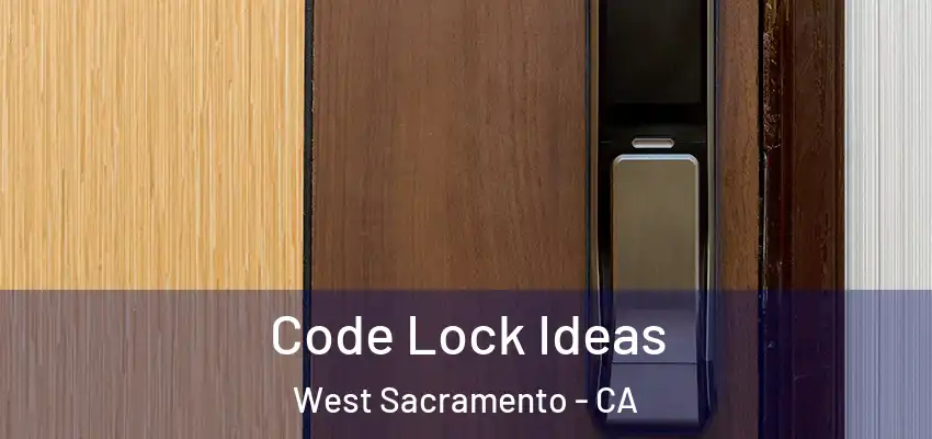  Code Lock Ideas West Sacramento - CA