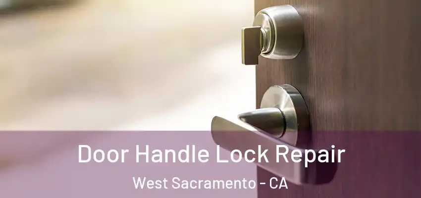  Door Handle Lock Repair West Sacramento - CA