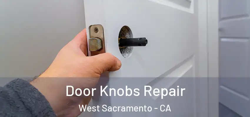  Door Knobs Repair West Sacramento - CA