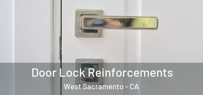  Door Lock Reinforcements West Sacramento - CA
