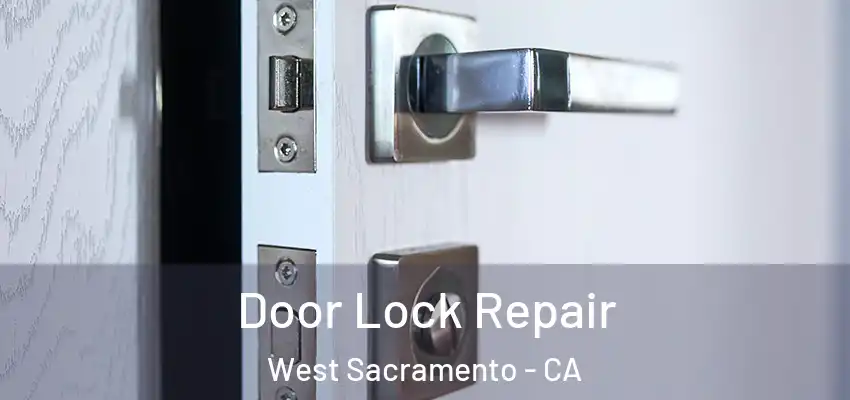  Door Lock Repair West Sacramento - CA