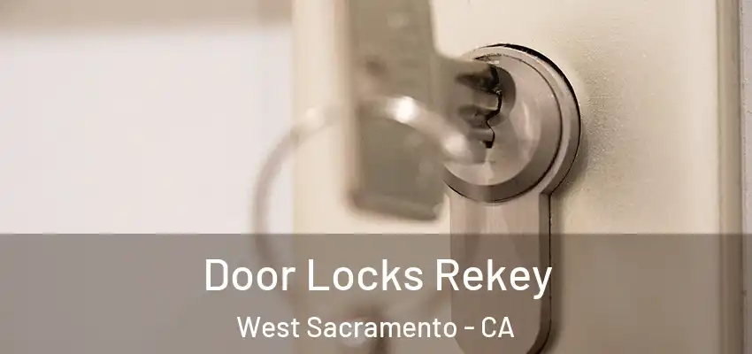 Door Locks Rekey West Sacramento - CA