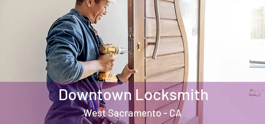 Downtown Locksmith West Sacramento - CA