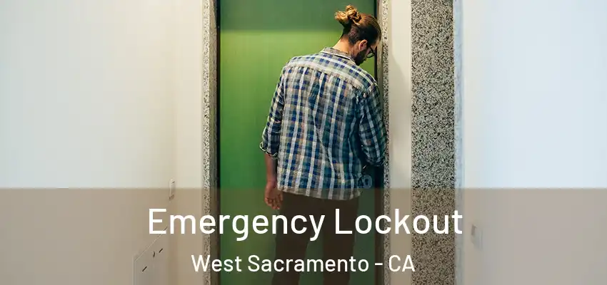 Emergency Lockout West Sacramento - CA