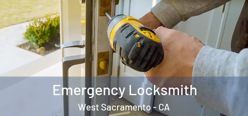 Emergency Locksmith West Sacramento - CA