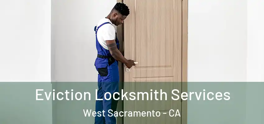  Eviction Locksmith Services West Sacramento - CA