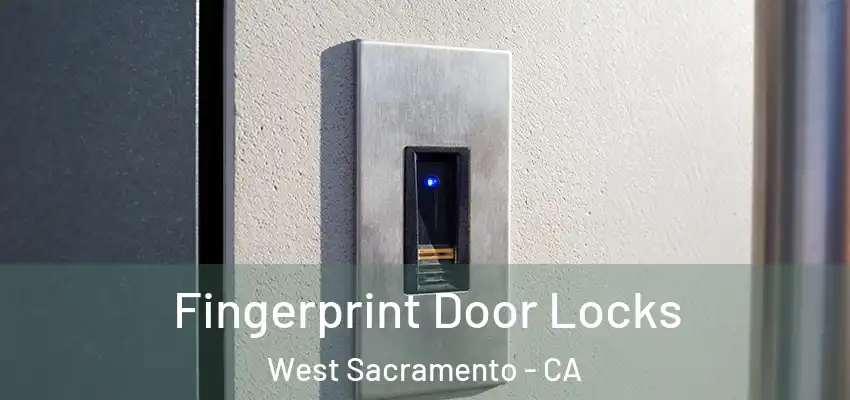 Fingerprint Door Locks West Sacramento - CA
