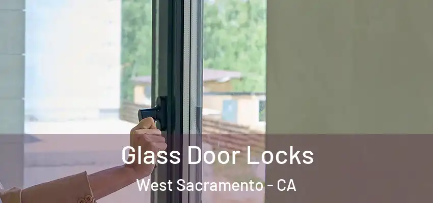 Glass Door Locks West Sacramento - CA