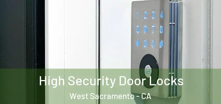 High Security Door Locks West Sacramento - CA