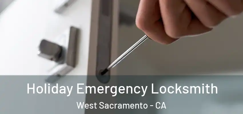  Holiday Emergency Locksmith West Sacramento - CA