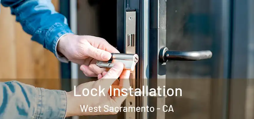 Lock Installation West Sacramento - CA