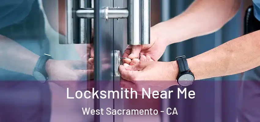 Locksmith Near Me West Sacramento - CA