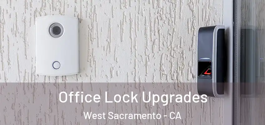 Office Lock Upgrades West Sacramento - CA