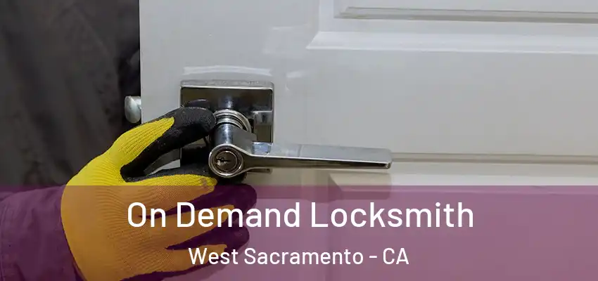  On Demand Locksmith West Sacramento - CA
