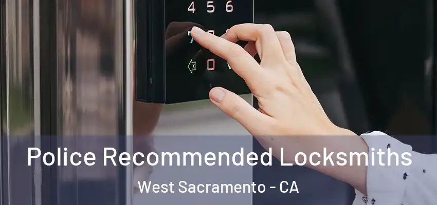  Police Recommended Locksmiths West Sacramento - CA