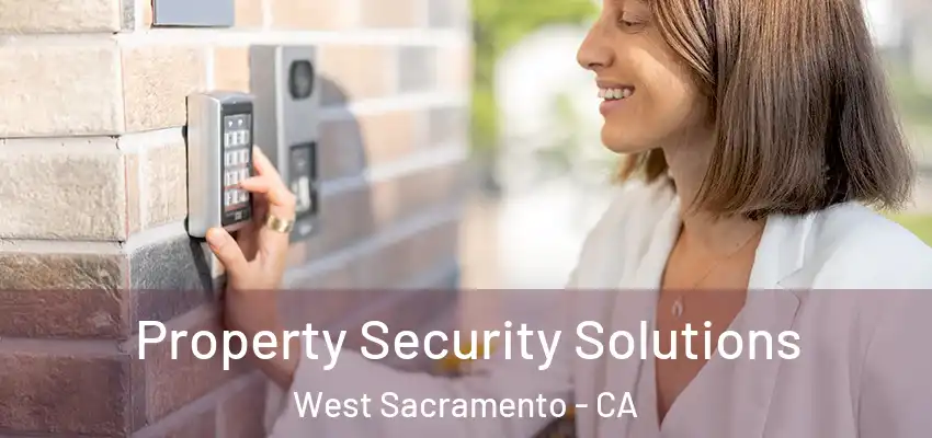 Property Security Solutions West Sacramento - CA