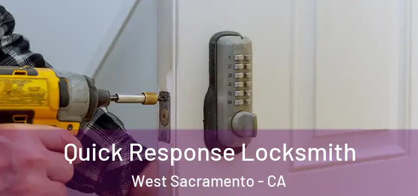 Quick Response Locksmith West Sacramento - CA