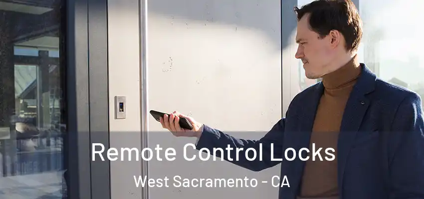 Remote Control Locks West Sacramento - CA