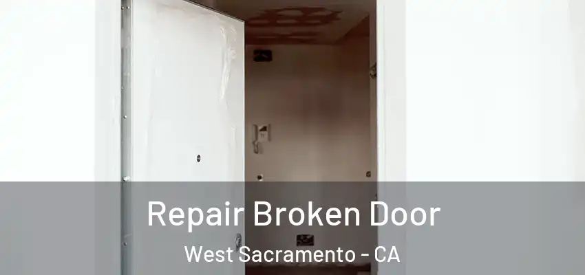  Repair Broken Door West Sacramento - CA