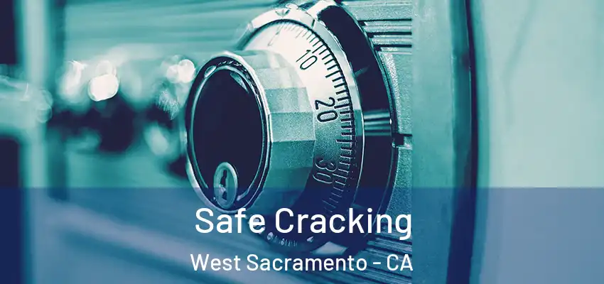Safe Cracking West Sacramento - CA