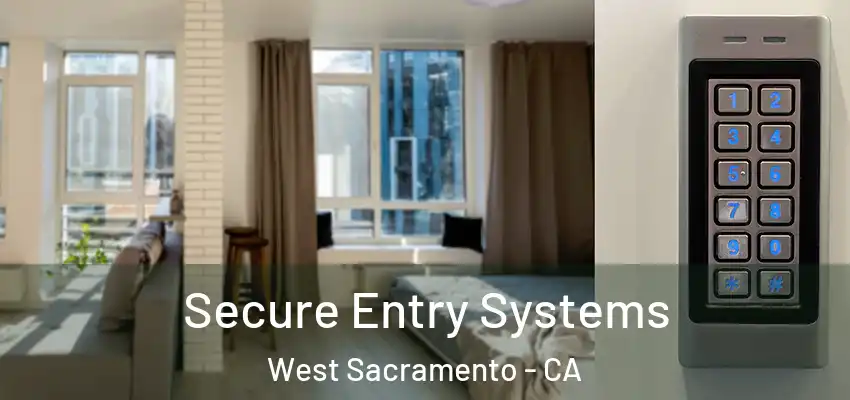 Secure Entry Systems West Sacramento - CA
