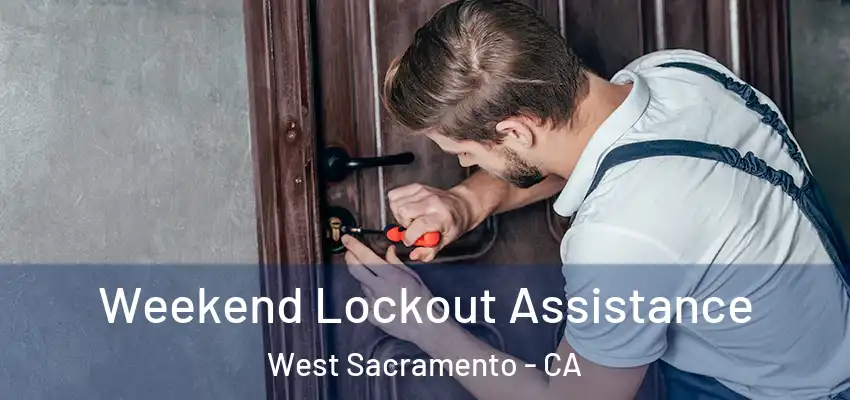  Weekend Lockout Assistance West Sacramento - CA